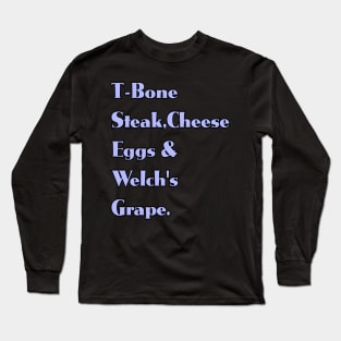 Guest Check - T-Bone Steak, Cheese Eggs, Welch's Grape Long Sleeve T-Shirt